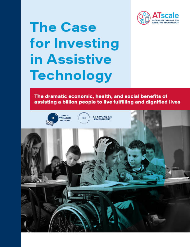 Cover page of The Case for Investing in Assistive Technology - The dramatic economic, health, and social benefits of assisting a billion people to live fulfilling and dignified lives